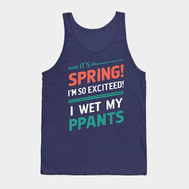 I’m so excited it’s spring... I wet my plants Tank Top by Aldrvnd